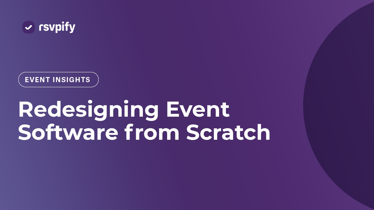 Redesigning Event Software from Scratch: Event Insights